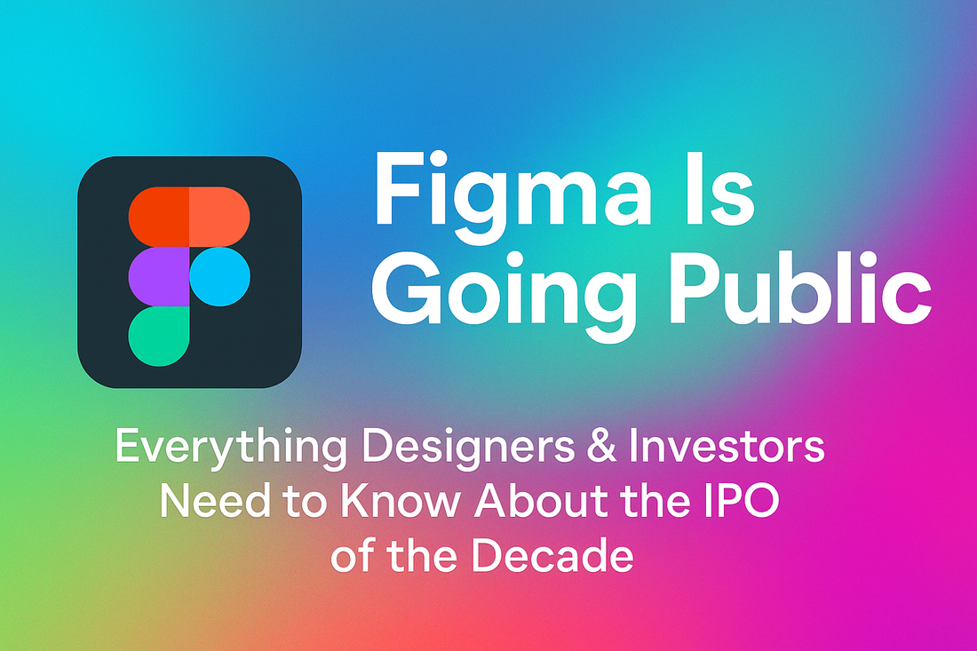 Figma Is Going Public: What Designers & Investors Need to Know About the IPO of the Decade